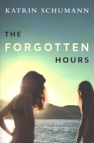 The forgotten hours / Katrin Schumann.