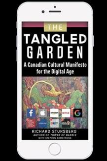 The tangled garden : a Canadian cultural manifesto for the digital age / Richard Stursberg with Stephen Armstrong.