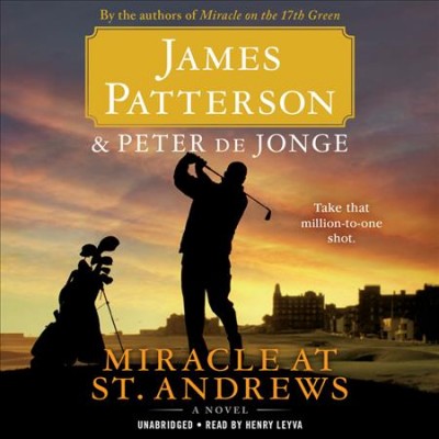 Miracle at St. Andrews : a novel / James Patterson & Peter de Jonge.