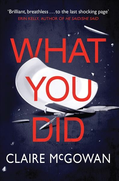 What you did / Claire McGowan.