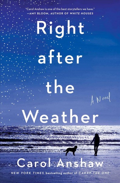 Right after the weather : a novel / Carol Anshaw.