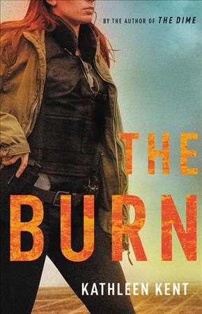 The burn / Kathleen Kent.