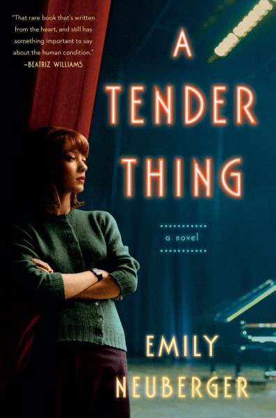 A tender thing : a novel / Emily Neuberger.