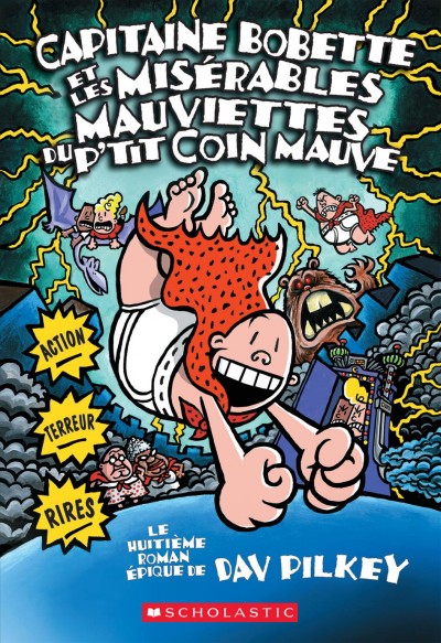 Capitaine Bobette et les misérables mauviettes du p'tit coin mauve : le huitième roman épique / de Dav Pilkey ; text français d'Isabelle Allard.