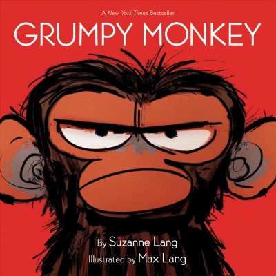 Grumpy monkey / by Suzanne Lang ; illustrated by Max Lang.