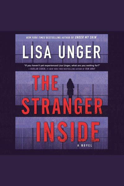 The stranger inside / Lisa Unger.