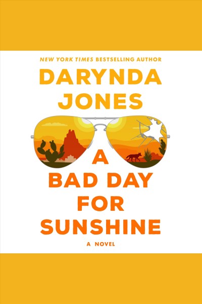 A Bad Day for Sunshine : a Novel / Darynda Jones.