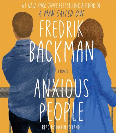 Anxious people  [sound recording] / Fredrik Backman ; translated by Neil Smith.