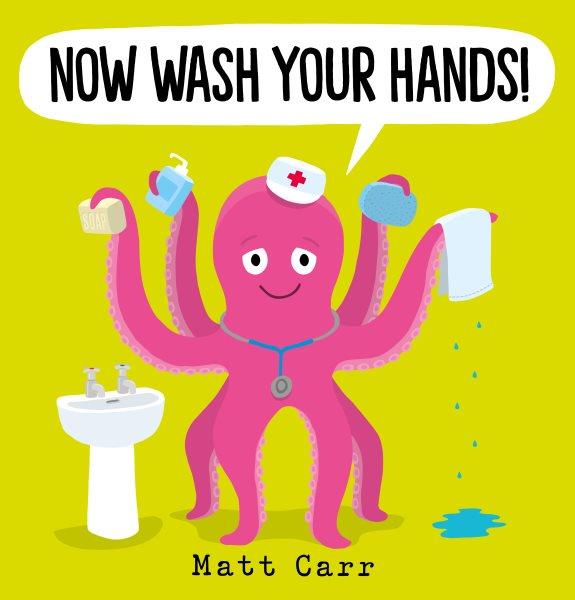 Now wash your hands! / Matt Carr.