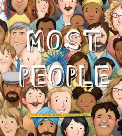 Most people / word by Michael Leannah ; pictures by Jennifer E. Morris.