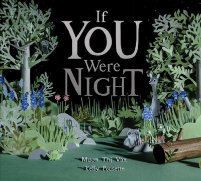 If you were night / written by Muon Thị Văn ; illustrated by Kelly Pousette.