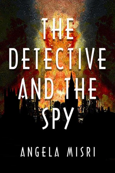 The detective and the spy / Angela Misri.