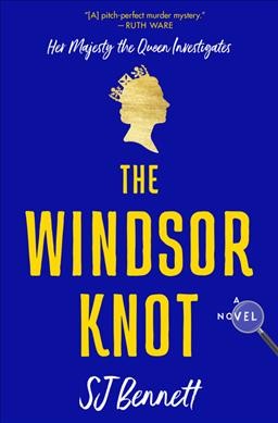 The Windsor knot : a novel / SJ Bennett.