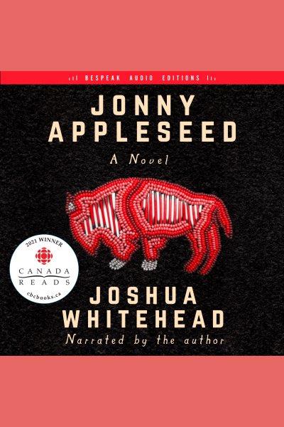 Jonny Appleseed : a novel / Joshua Whitehead.