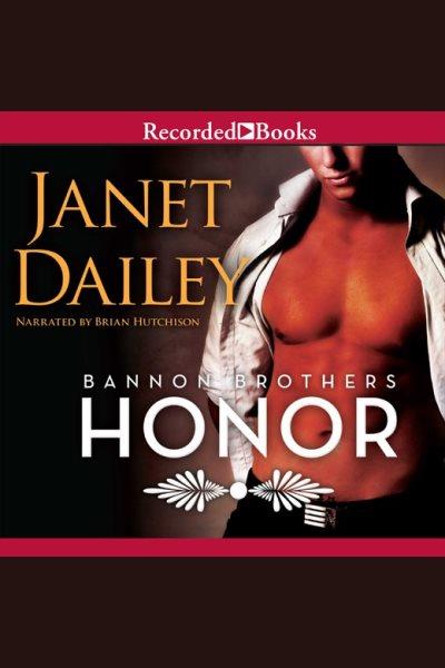 Honor [electronic resource] : Bannon brothers series, book 2. Janet Dailey.