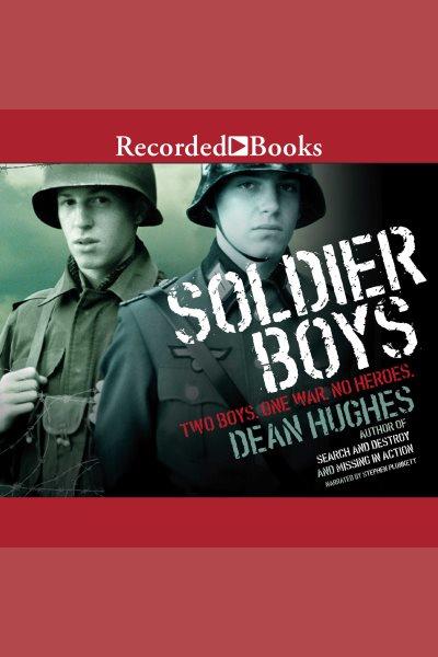 Soldier boys [electronic resource]. Hughes Dean.