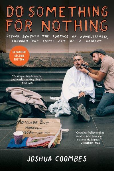 Do something for nothing : seeing beneath the surface of homelessness, through the simple act of a haircut / Joshua Coombes.