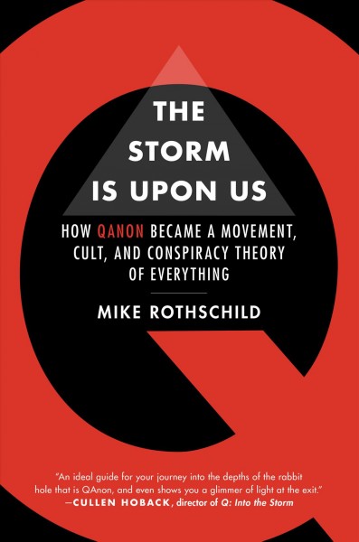 The storm is upon us : how QAnon became a movement, cult, and conspiracy theory of everything / Mike Rothschild.