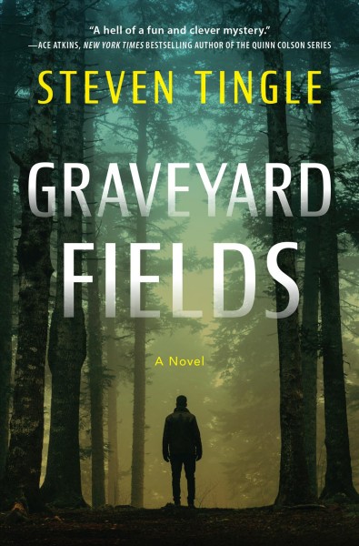 Graveyard fields : a novel / Steven Tingle.