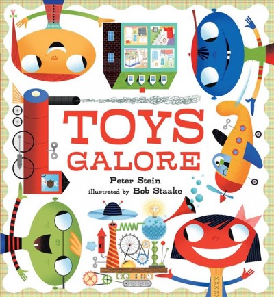 Toys galore / Peter Stein ; illustrated by Bob Staake.