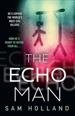 The Echo Man / Sam Holland.
