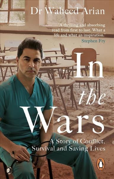 In the wars : from Afghanistn to the UK and beyond, a refugee's story of survival and saving lives / Dr Waheed Arian.