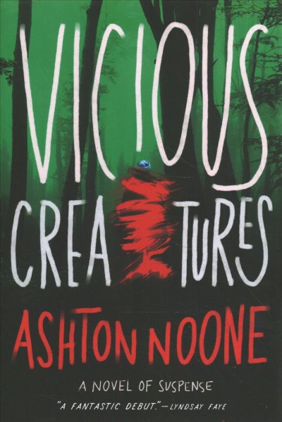 Vicious creatures : a novel of suspense / Ashton Noone.