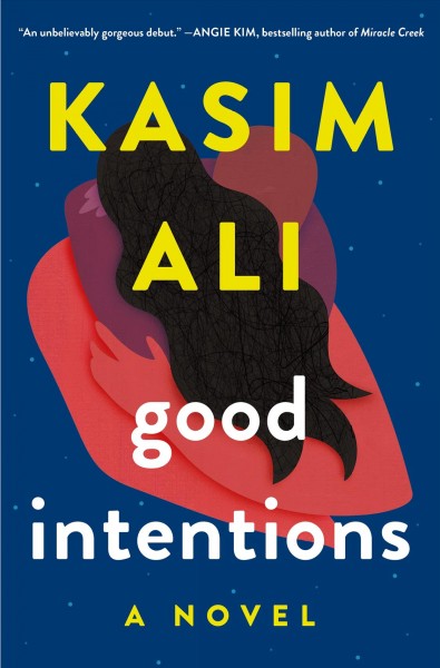 Good intentions : a novel / Kasim Ali.