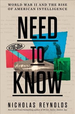 Need to know : World War II and the rise of American intelligence / Nicholas Reynolds.
