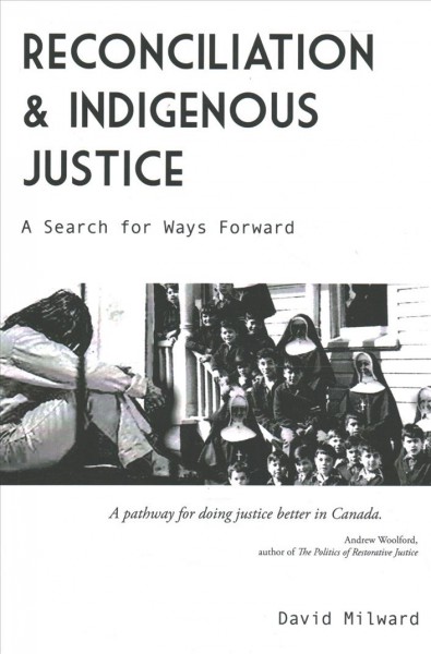 Reconciliation & Indigenous justice : a search for ways forward / David Milward.