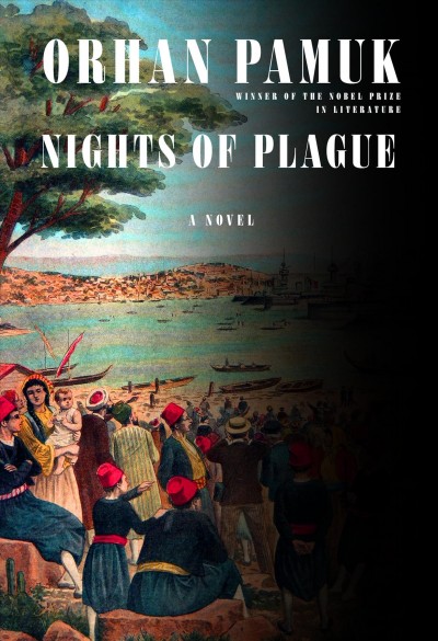 Nights of plague / Orhan Pamuk ; translated from Turkish by Ekin Oklap.