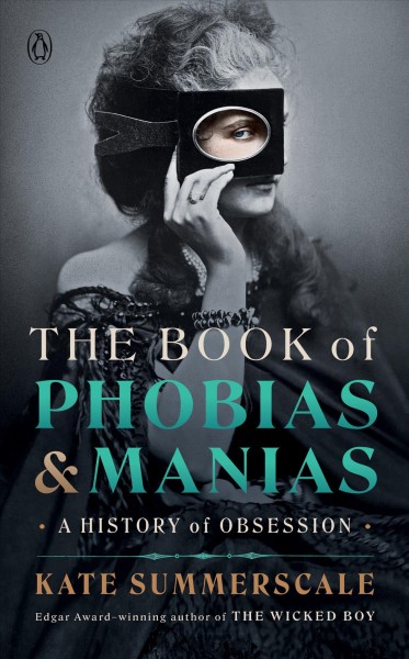 The book of phobias & manias : a history of obsession / Kate Summerscale.