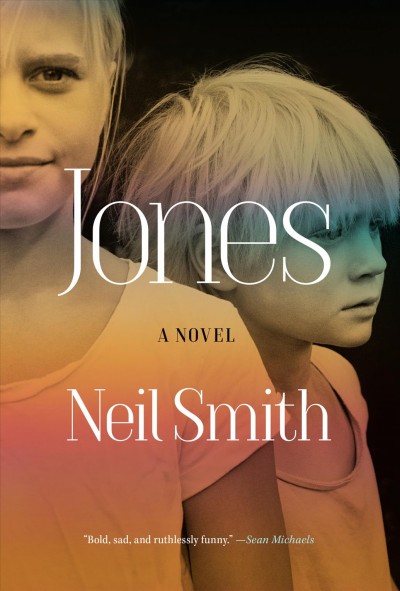 Jones : a novel / Neil Smith.