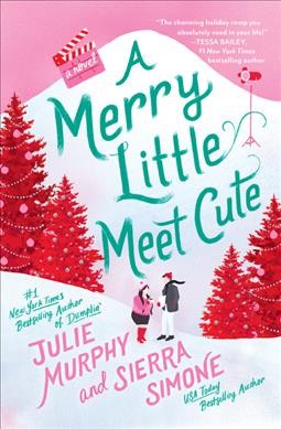 A merry little meet cute : a novel / Julie Murphy and Sierra Simone.