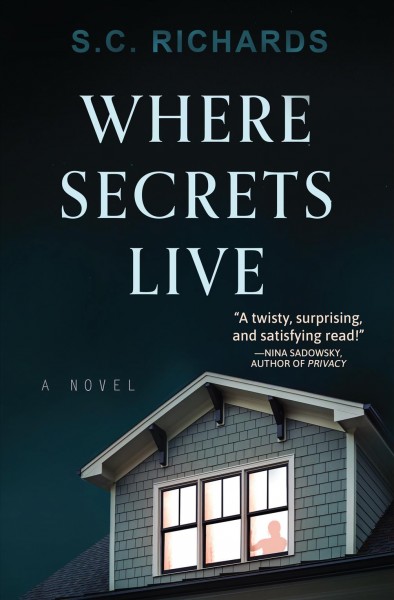Where secrets live : a novel / S.C. Richards.