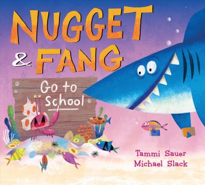 Nugget & Fang go to school / Tammi Sauer ; Michael Slack.