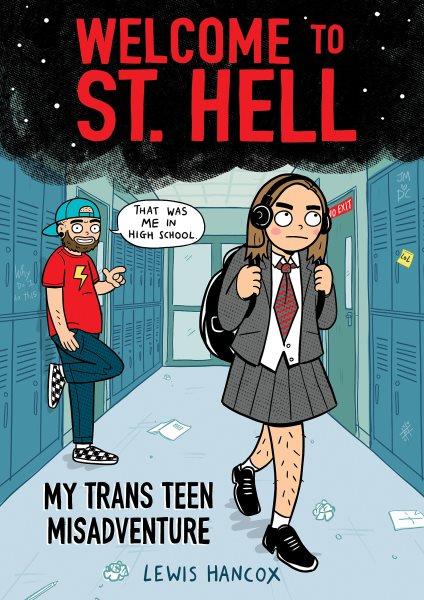 Welcome to St. Hell : my trans teen misadventure / Lewis Hancox.