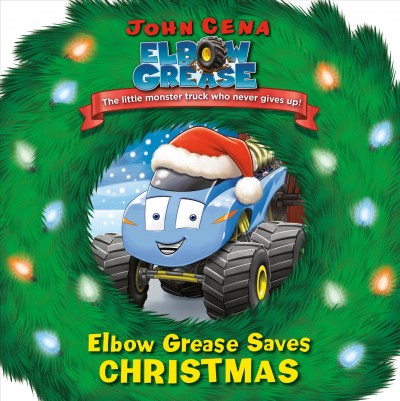 Elbow Grease saves Christmas / John Cena ; illustrated by Dave Aikins.
