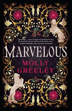 Marvelous : a novel / Molly Greeley.