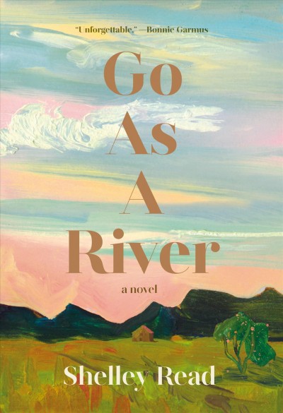 Go as a river / Shelley Read.