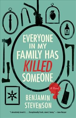 Everyone in my family has killed someone : a novel / Benjamin Stevenson.