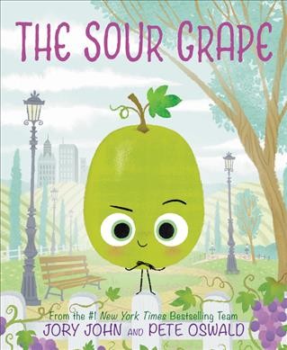 The sour grape / Jory John and Pete Oswald.