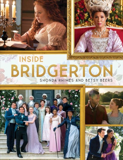 Inside Bridgerton / Shonda Rhimes and Betsy Beers.