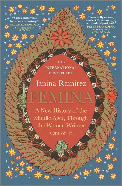Femina : a new history of the Middle Ages, through the women written out of it / Janina Ramirez.