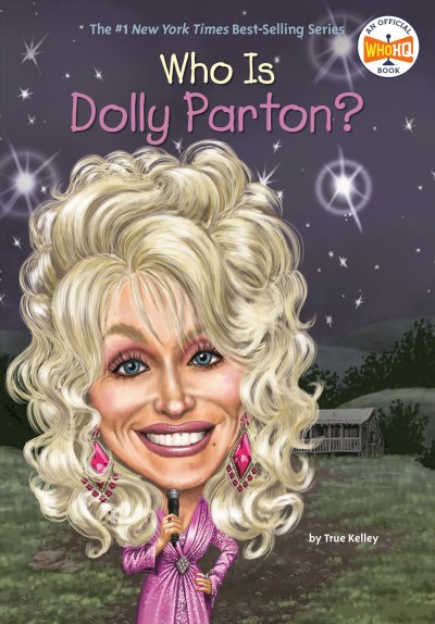 Who is Dolly Parton? / by True Kelley ; illustrated by Stephen Marchesi.
