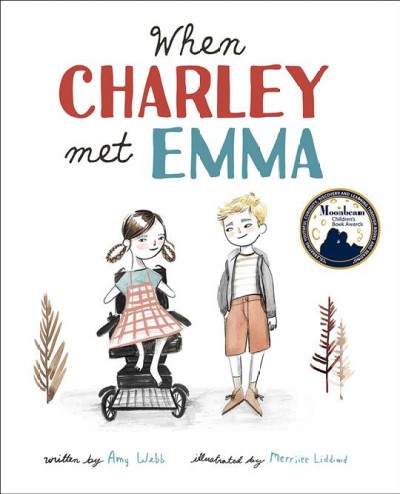 When Charley met Emma / written by Amy Webb ; illustrated by Merrilee Liddiard.