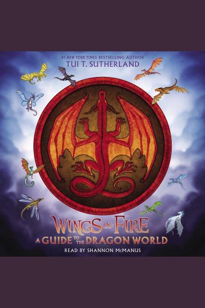 Wings of fire : a guide to the dragon world / by Tui T. Sutherland.