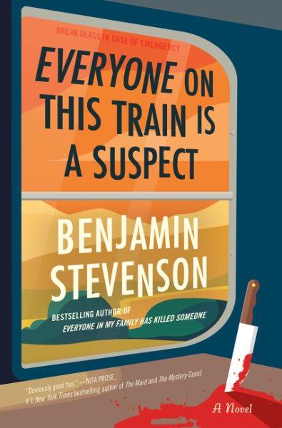 Everyone on this train is a suspect : a novel / Benjamin Stevenson.
