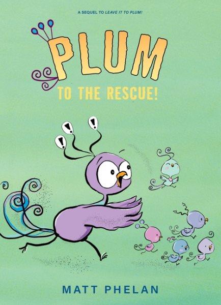 Plum to the rescue! / Matt Phelan.