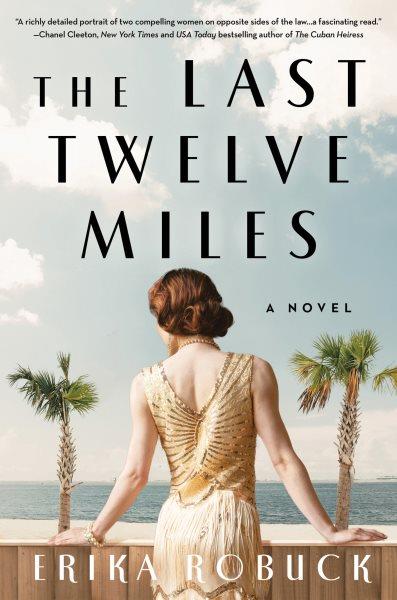 The last twelve miles : a novel / Erika Robuck.